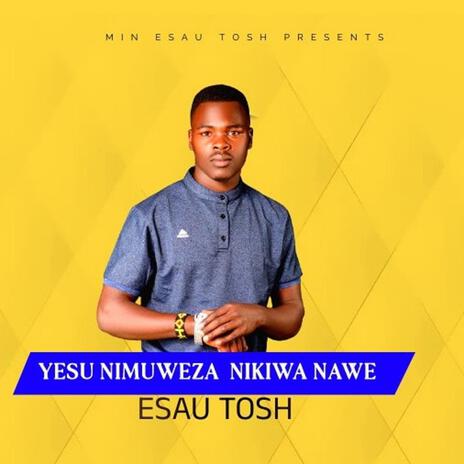 YESU NI MUWEZA NIKIWA NAWE | Boomplay Music