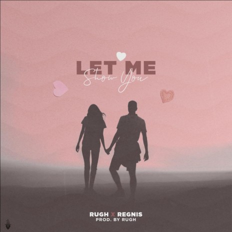 Let Me Show You ft. Regnis | Boomplay Music