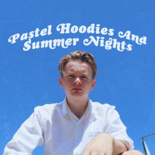 Pastel Hoodies and Summer Nights (Instrumentals) (Instrumental Version)