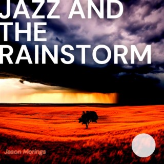 Jazz and the Rainstorm: Calming Melodies for Inner Serenity