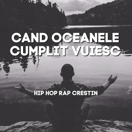 Cand Oceanele Cumplit Vuiesc, Hip Hop Rap Crestin