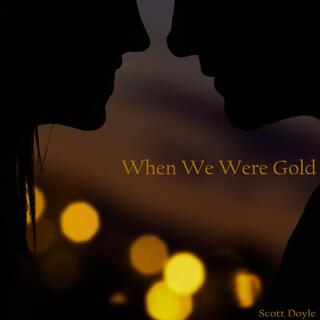 When We Were Gold