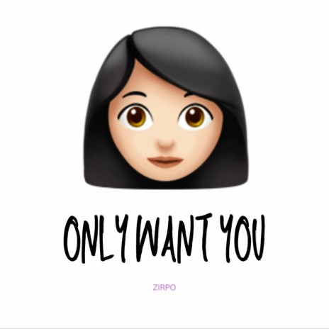 ONLY WANT YOU | Boomplay Music