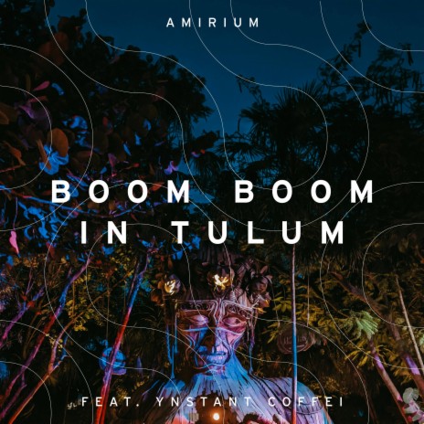 Boom Boom in Tulum (feat. Ynstant Coffei) | Boomplay Music
