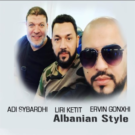 Albanian Style ft. Liri Ketit & Ervin Gonxhi | Boomplay Music