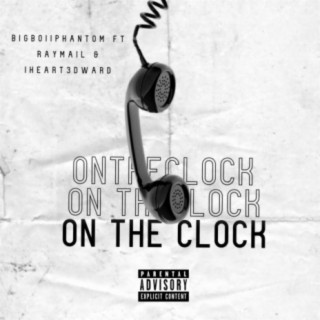 On The Clock (feat. RayMail & IHeart3dward)