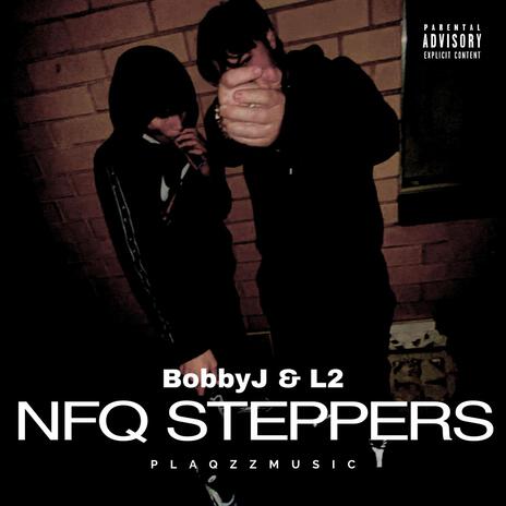 NFQ Steppers ft. BobbyJ | Boomplay Music