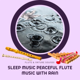 Sleep Music - Peaceful Flute Music with Rain