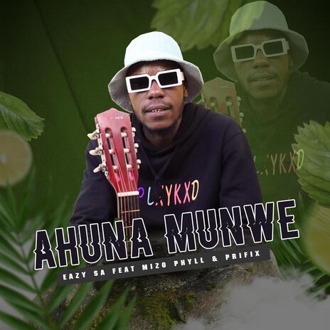 Ahuna Munwe ft. Mizo phyll & Prifix | Boomplay Music