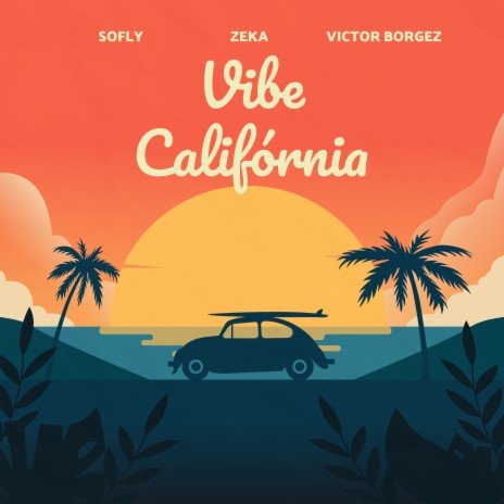 Vibe Califórnia ft. ZEKA & victor borgez | Boomplay Music