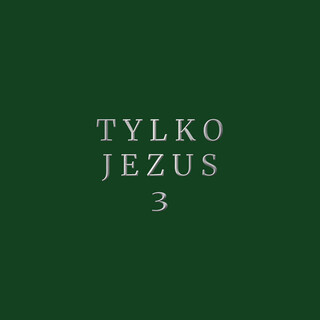 Tylko Jezus 3