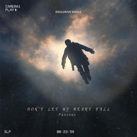 Don't Let My Heart Fall | Boomplay Music