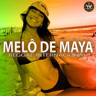 MELÔ DE MAYA (Reggae Internacional)