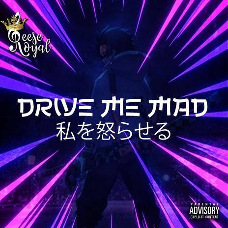 Drive Me Mad | Boomplay Music