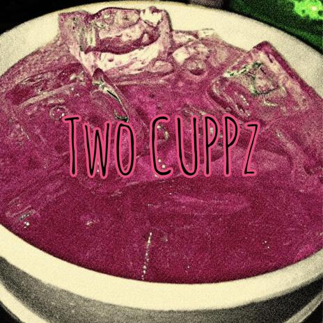 TWO CUPPz | Boomplay Music