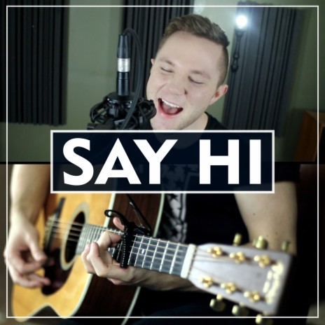 Say Hi (Acoustic) | Boomplay Music