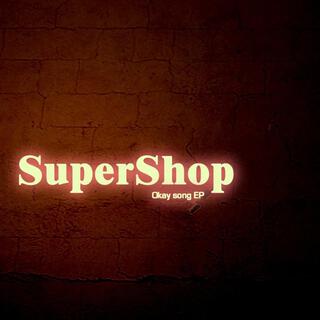 Supershop Okay Song