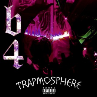 B4Trapmosphere