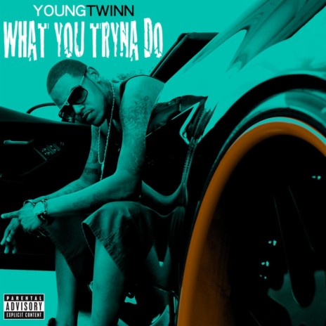 What You Tryna Do | Boomplay Music