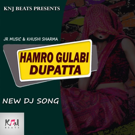 Hamro Gulabi Dupatta ft. JR Music | Boomplay Music