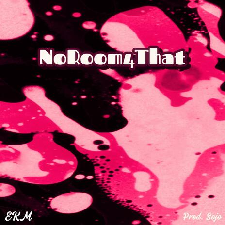 NoRoom4That | Boomplay Music