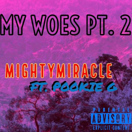 My Woes Pt. 2 ft. Pookie G | Boomplay Music