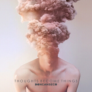 Thoughts Become Things