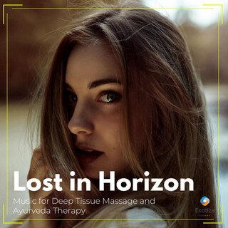 Lost in Horizon: Music for Deep Tissue Massage and Ayurveda Therapy