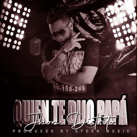 QUIEN TE DIJO PAPA | Boomplay Music