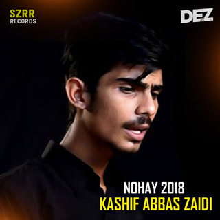 Kashif Abbas Zaidi Nohay 2018