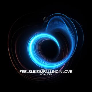 Feelslikeimfallinginlove (8D Audio)