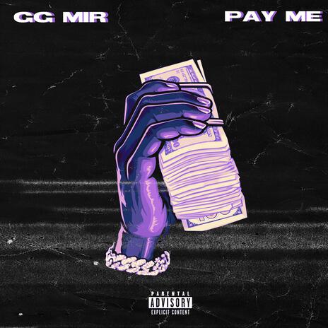 Pay Me ft. GG Mir | Boomplay Music