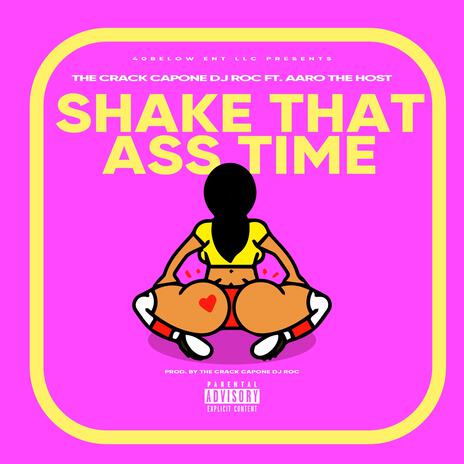 Shake That Ass Time ft. Aaro The Host | Boomplay Music