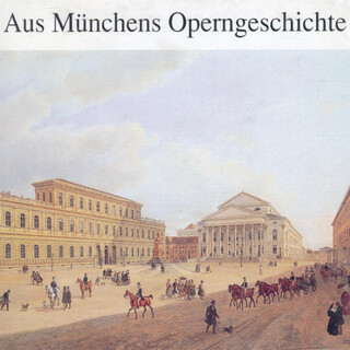 Aus Münchens Operngeschichte