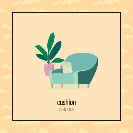 cushion ft. B-Side | Boomplay Music
