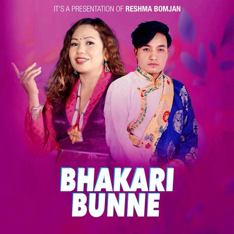 Bhakari Bunne ft. Nima Pakhrin Lama | Boomplay Music