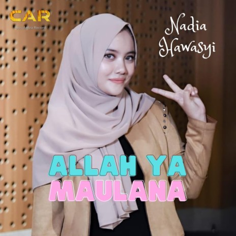 Allah Ya Maulana _ Nadia Hawasyi