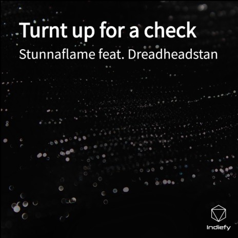 Turnt up for a check ft. Dreadheadstan | Boomplay Music