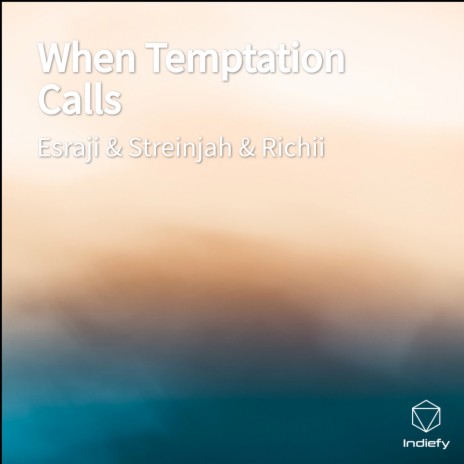 When Temptation Calls ft. Streinjah & Richii | Boomplay Music