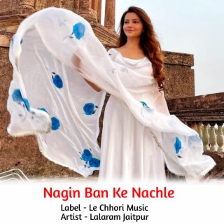 Nagin Ban Ke Nachle