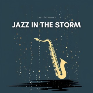 Jazz in the Storm: Calming Sounds for Restful Nights
