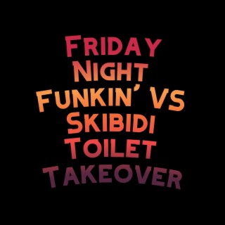 Friday Night Funkin' VS Skibidi Toilet Takeover