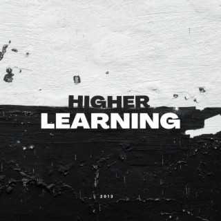 HIGHER LEARNING