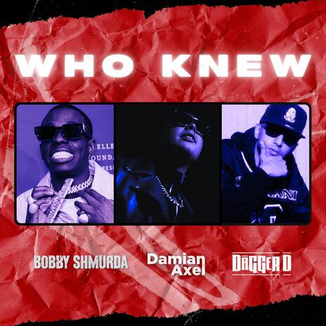 Who Knew ft. Bobby Shmurda & Dagger D | Boomplay Music