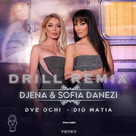 DVE OCHI / DIO MATIA DRILL (REMIX) ft. Djena & Sofia Danezi | Boomplay Music