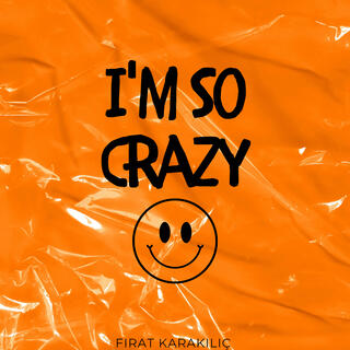 I'm So Crazy