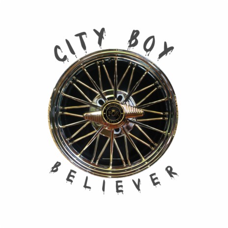 City Boy Believer | Boomplay Music