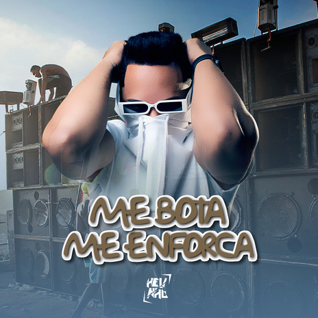 Dj Helinho Me Bota, Me Enforca | Boomplay Music