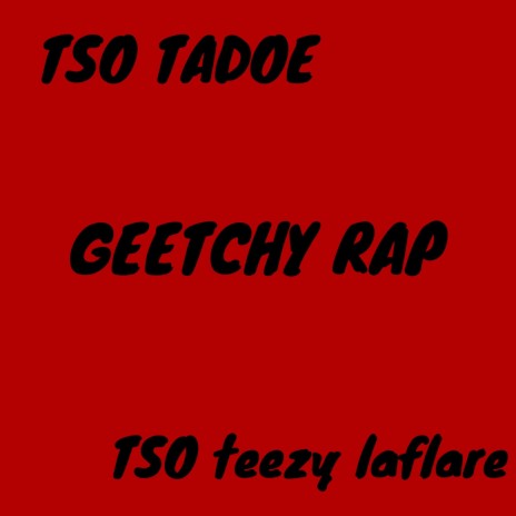Geetchy rap ft. TSO teezy laflare