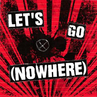 Let's Go (Nowhere)